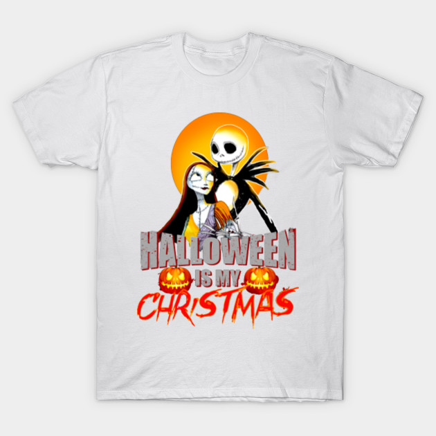 Halloween is my christmas, The Nightmare Before Christmas, Nightmare halloween christmas shop shirt T-Shirt-TOZ